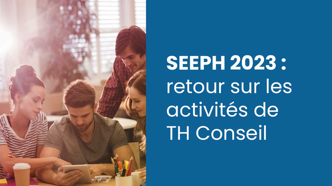 SEEPH 2023 : retour sur les activités TH Conseil