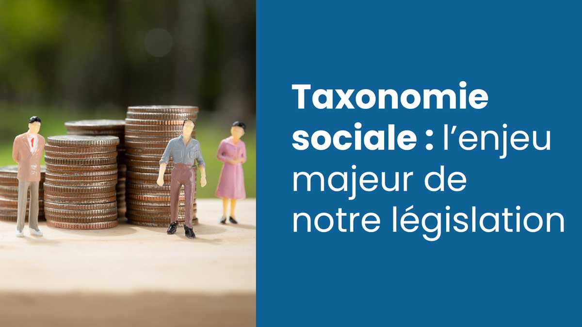 Taxonomie sociale : l'enjeu majeur de notre législation.