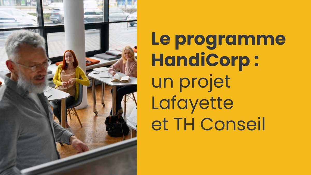 Le programme HandiCorp : un projet Lafayette et TH Conseil